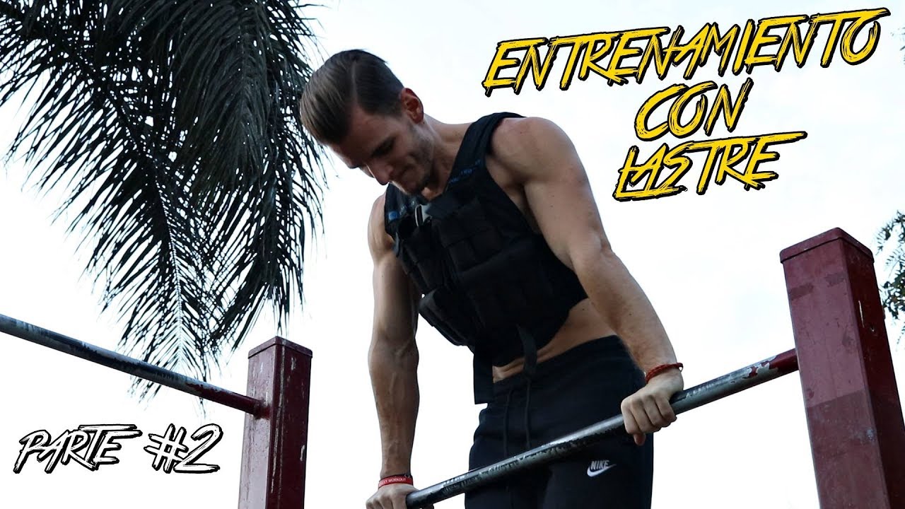 STREET WORKOUT - Entrenamientos con Lastre - Parte 2