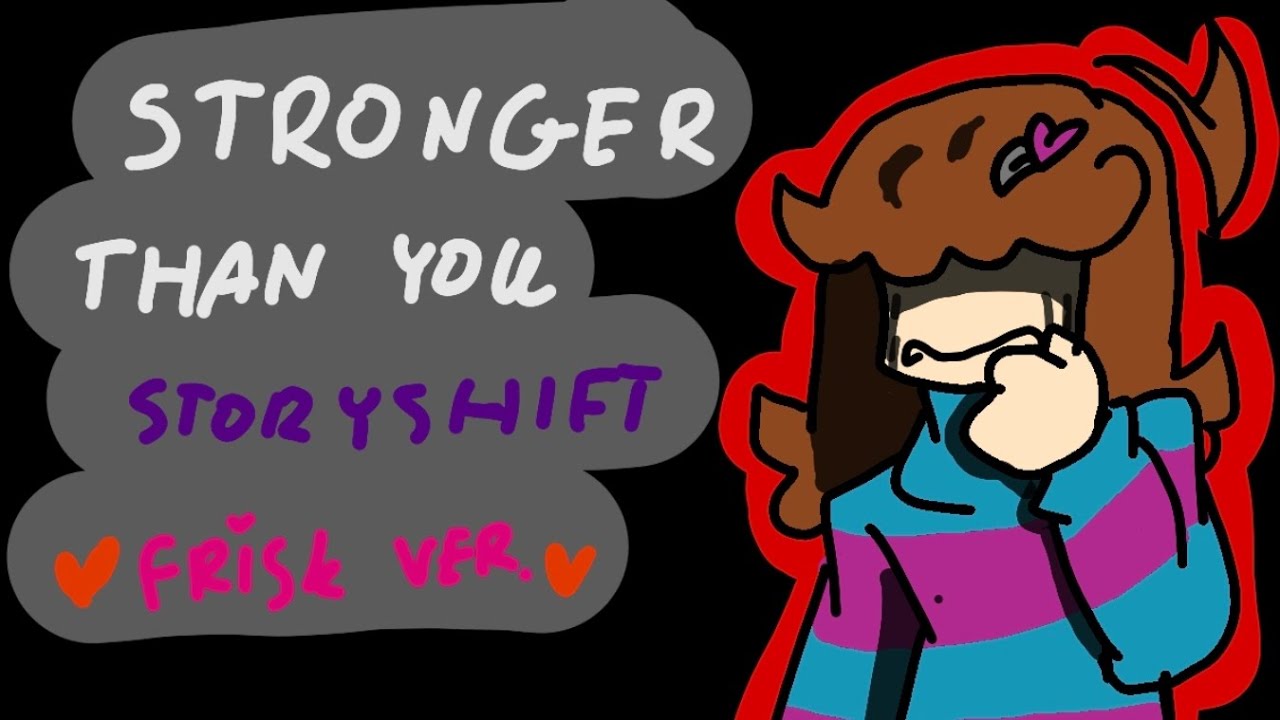 [REMAKE] STORYSHIFT - Stronger Than You - Frisk Ver.