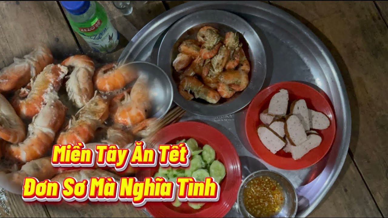 Miền Tây Ăn Tết Đơn Sơ Mà Nghĩa Tình #137