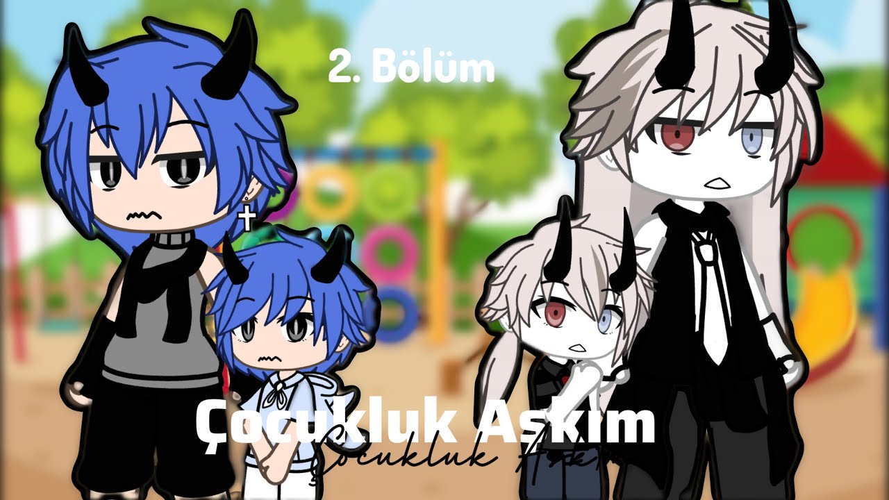 Çocukluk Aşkım - Gacha Life | 2. Bölüm | Gay/BL | +14