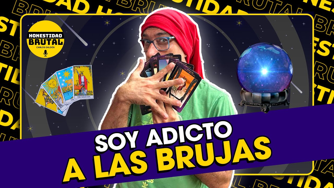 SOY ADICTO A LAS BRUJAS | HONESTIDAD BRUTAL CON CARLOS GALDÓS