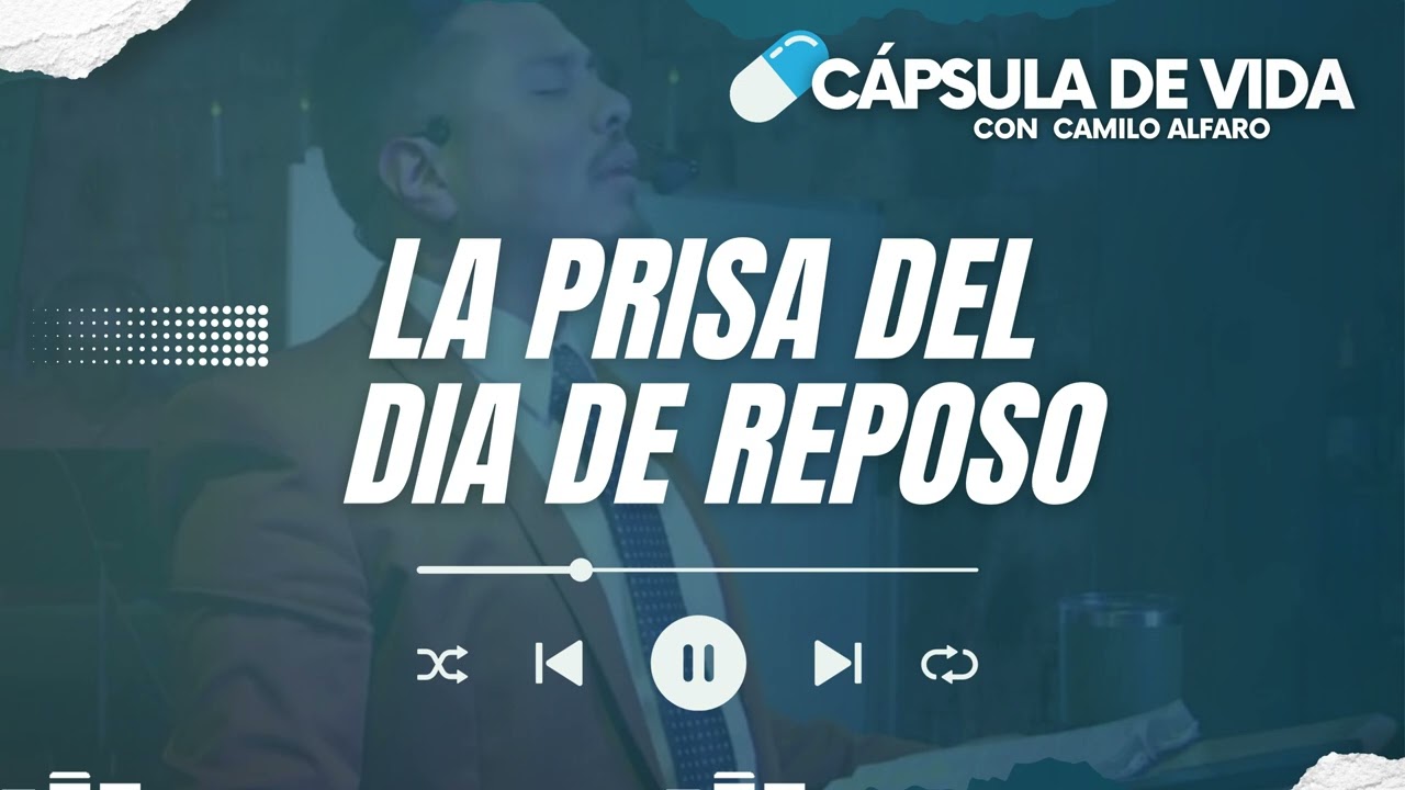 La Prisa del Dia de Reposo | Capsula de Vida