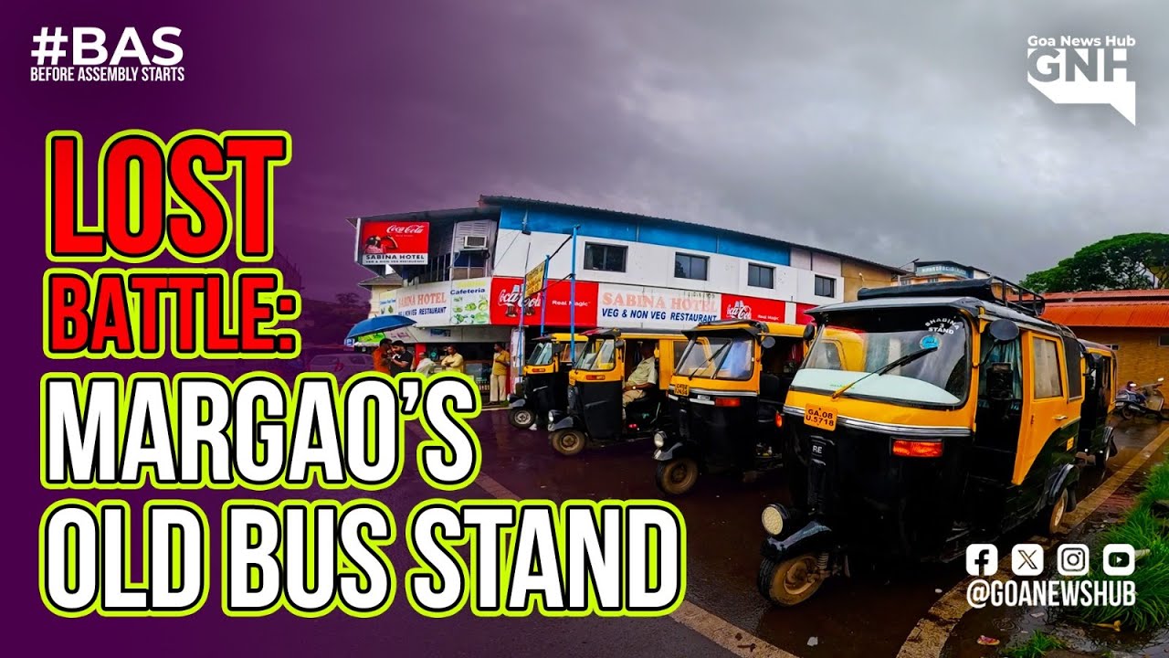 #BAS || LOST BATTLE: MARGAO&rsquo;S OLD BUS STAND