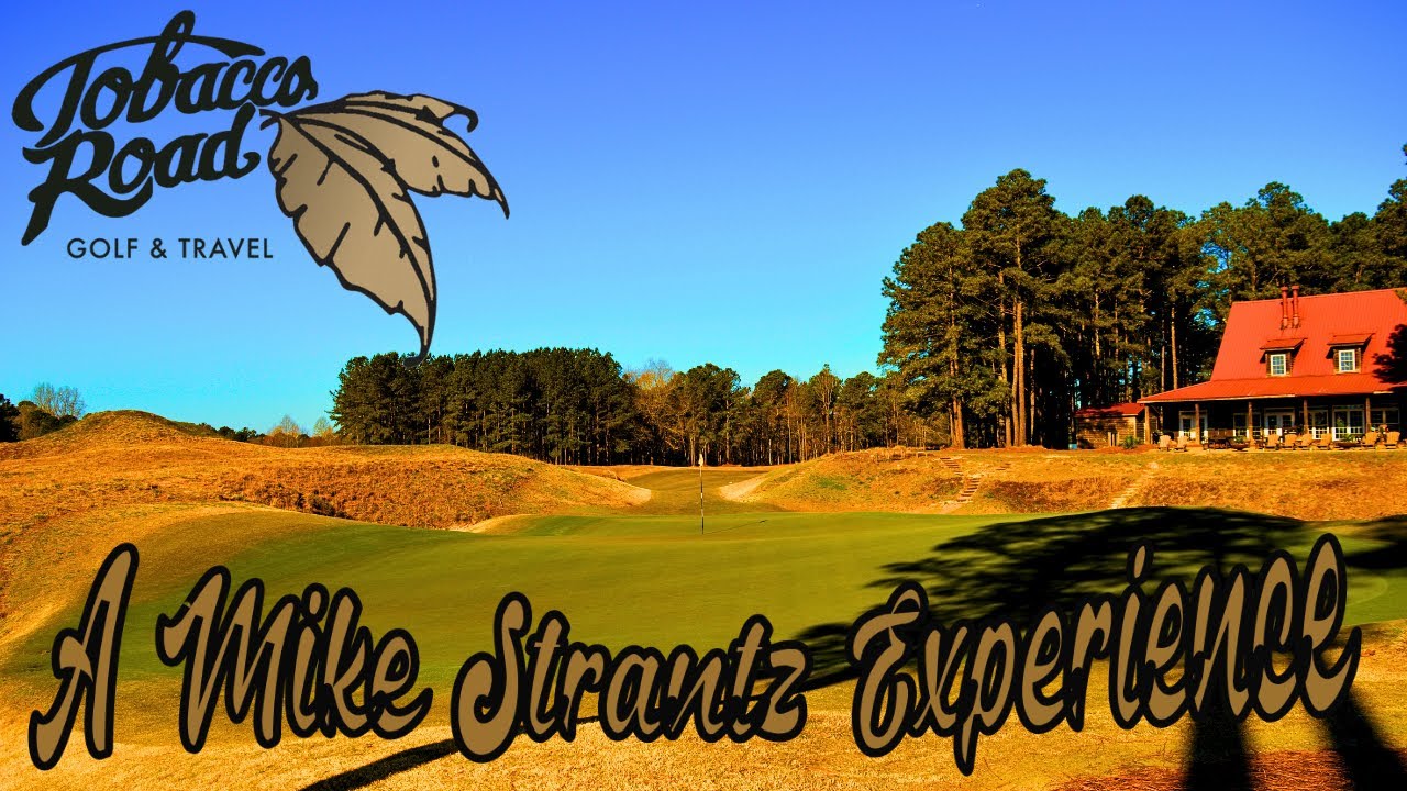 Tobacco Road - An Epic Mike Strantz Experience