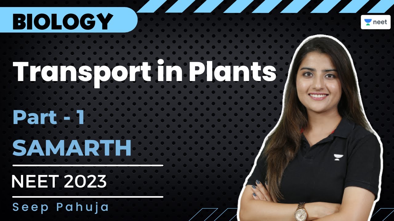 Transport in Plants | Part - 1 | NEET 2023 | Samarth Batch | Seep Pahuja | Unacademy NEET