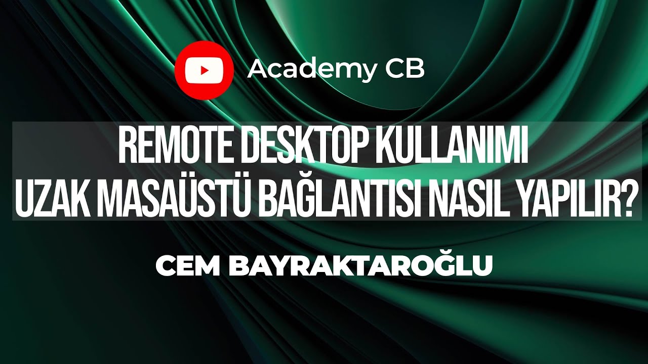 Remote Desktop Kullanımı: Uzak Masaüstü Bağlantısı Nasıl Yapılır?