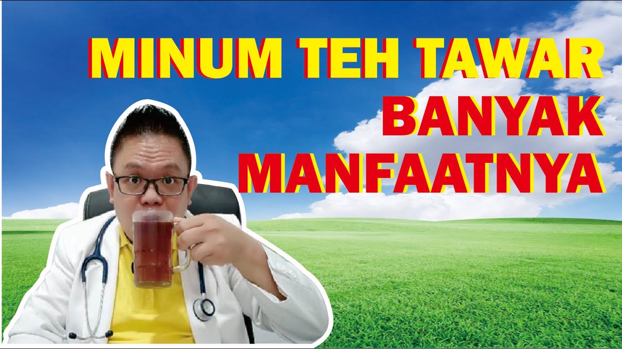 MINUM TEH TAWAR.............. MEMPUNYAI BANYAK MANFAAT UNTUK KESEHATAN