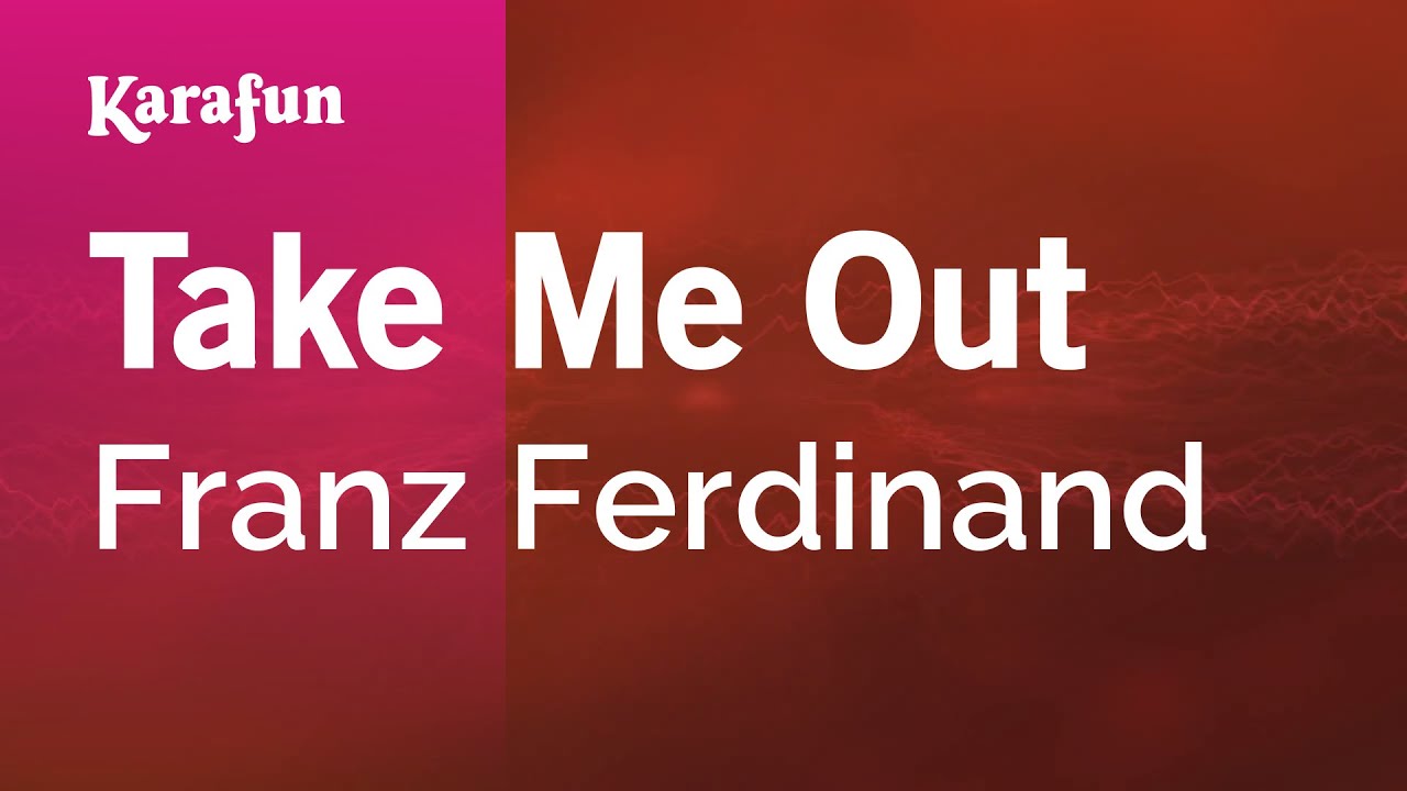 Take Me Out - Franz Ferdinand | Karaoke Version | KaraFun