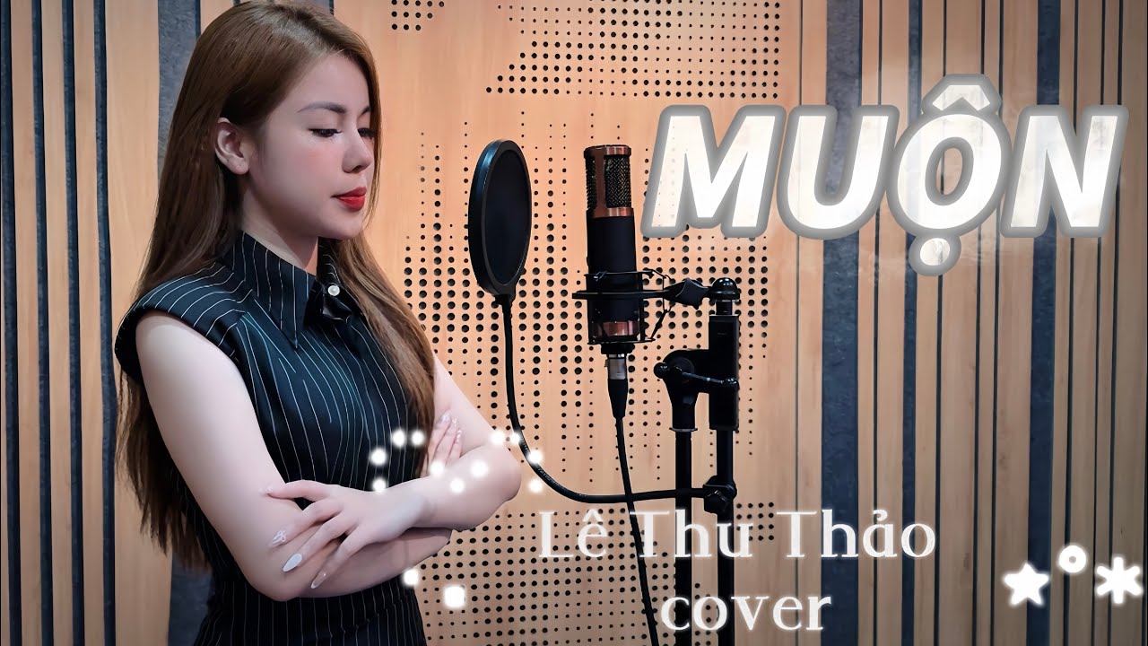 MUỘN - L&Ecirc; THU THẢO cover | NGUYỄN HỒNG THUẬN (Năm 18 khi em c&ograve;n chưa biết y&ecirc;u&hellip;)