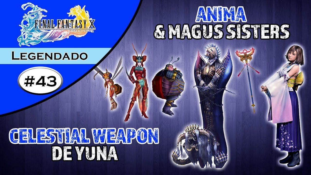 Final Fantasy X #43 - Celestial Weapon de Yuna, Anima e Magus Sisters! (Legendado em Português)