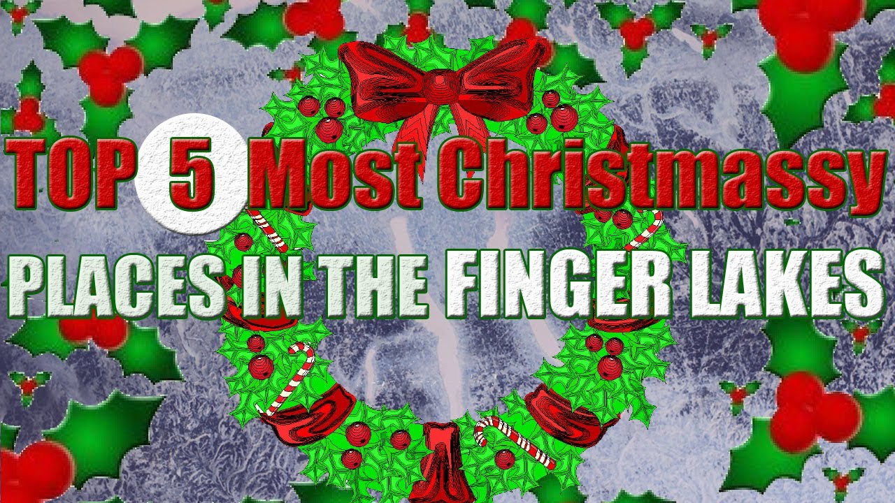 5 Most Christmassy Places in the Finger Lakes .::. FLX Crossroads