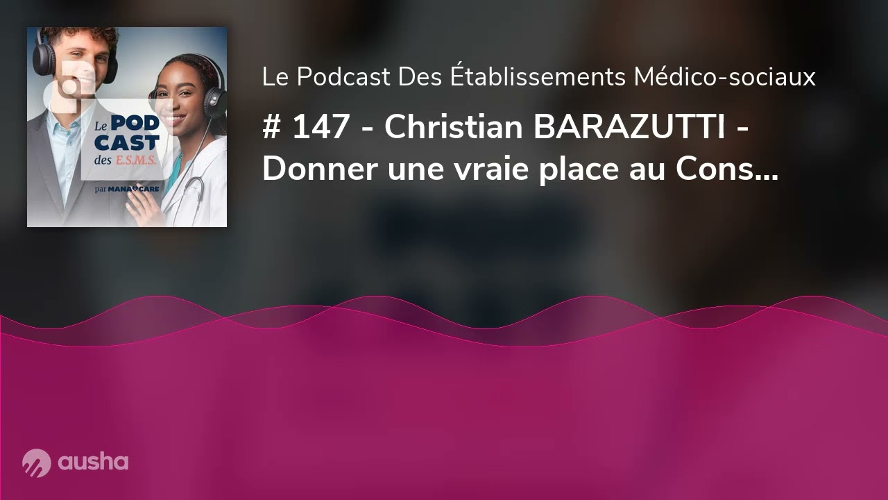 # 147 - Christian BARAZUTTI - Donner une vraie place au Conseil de la Vie Sociale (CVS)