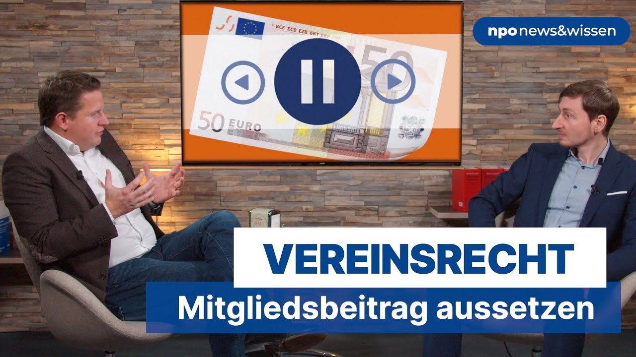Vereinsrecht: Mitgliedsbeitrag aussetzen - npo news&wissen Folge 46