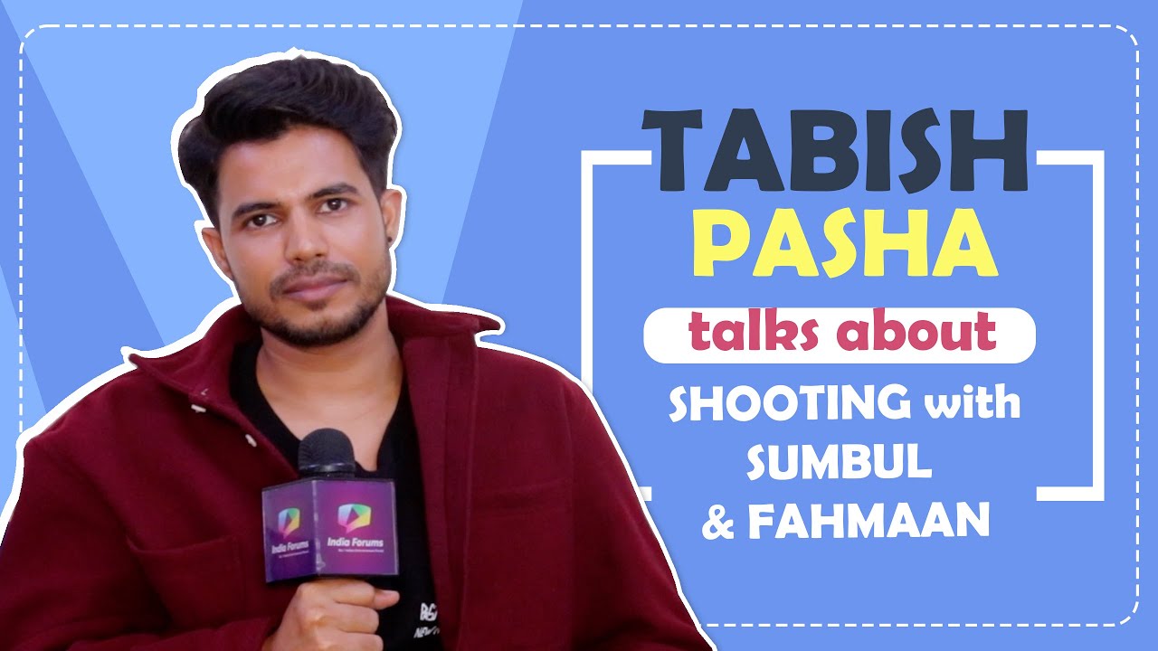 Tabish Pasha Talks About Shooting With Sumbul Touqeer and Fahmaan Khan