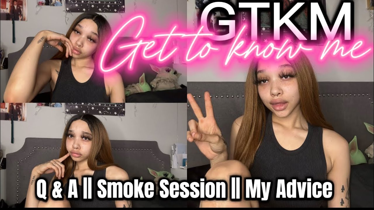 Q&A ||  Smoke Session || My Advice