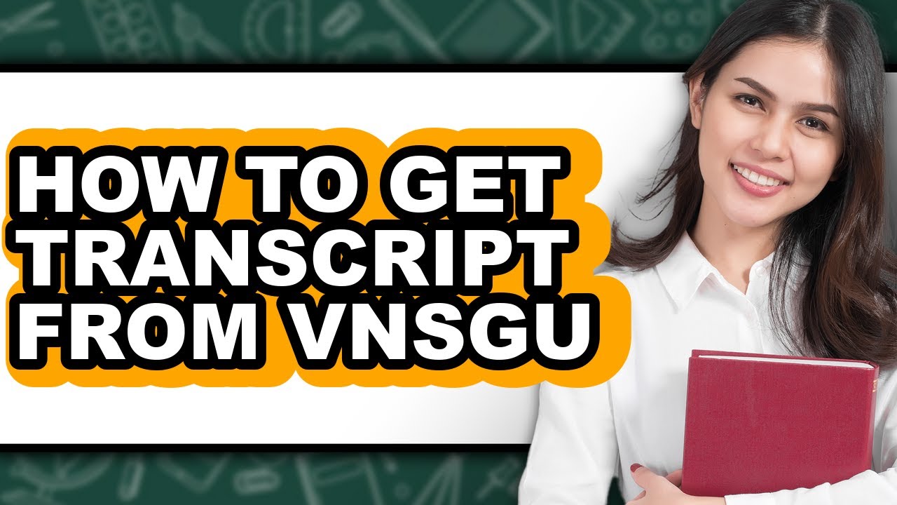 How to Get Transcript from Vnsgu (full Guide)