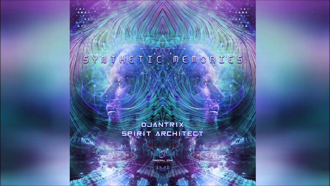 Djantrix & Spirit Architect - Synthetic Memories