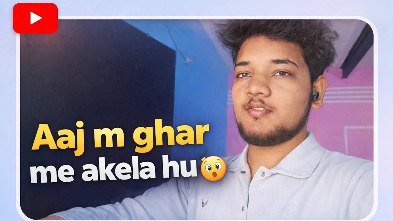 Aaj m ghar me akela hu 🫣?