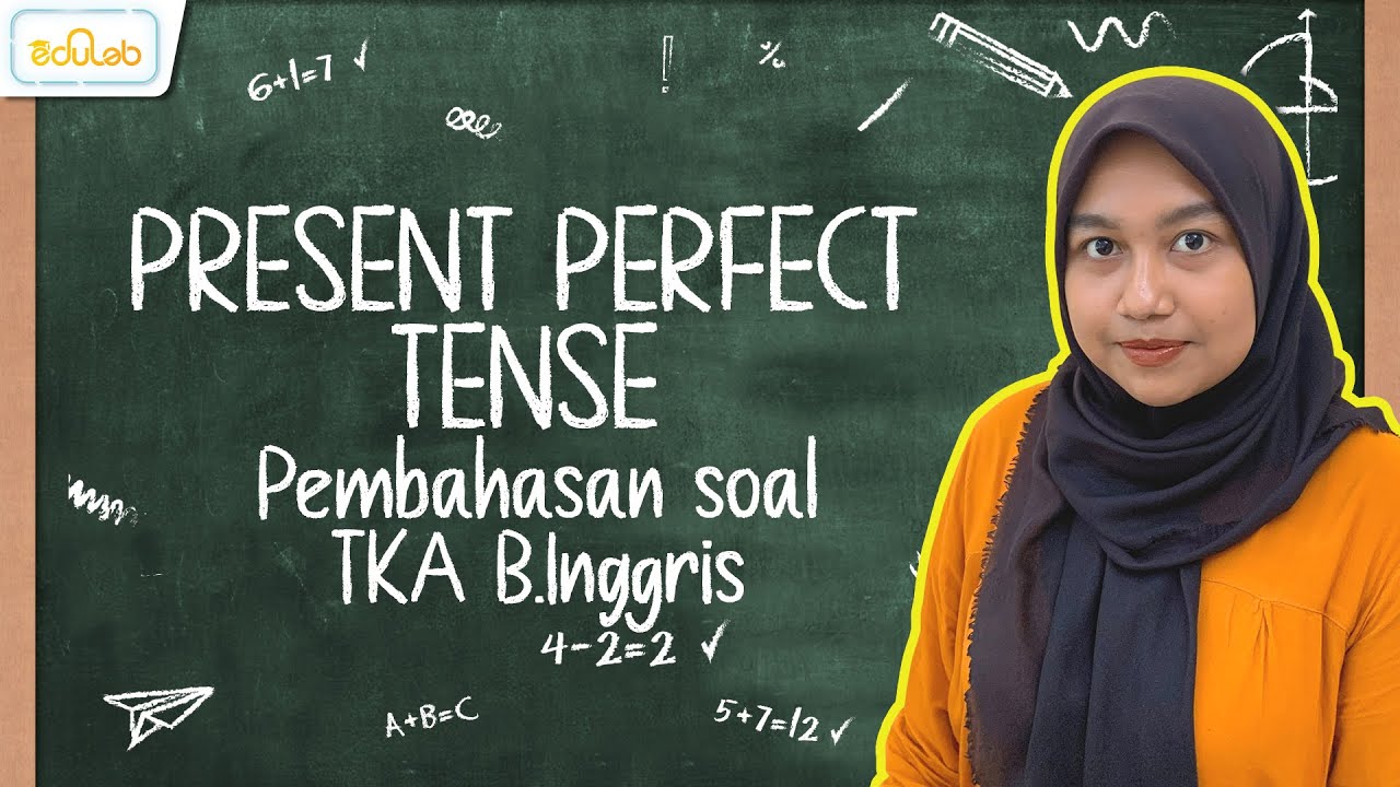 PEMBAHASAN SOAL TKA B.INGGRIS  - PRESENT PERFECT TENSE