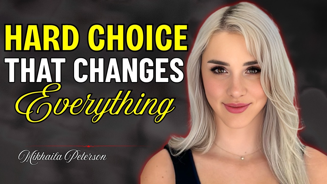 The Hard Choice That Changes Everything — Mikhaila Peterso