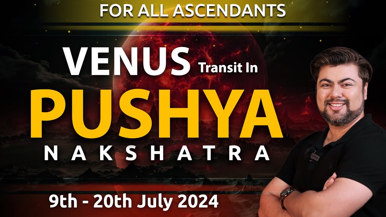 For All Ascendants | Venus transit in Pushya Nakshatra | 9th - 20th July 2024 | Analysis by Punneit