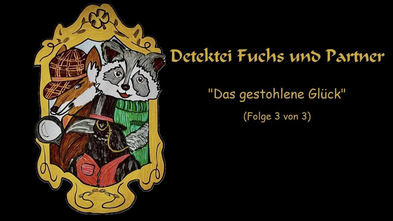 Detektei Fuchs und Partner: Das gestohlene Glück – ein Krimi-Fabel-Hörspiel (Folge 3 von 3)