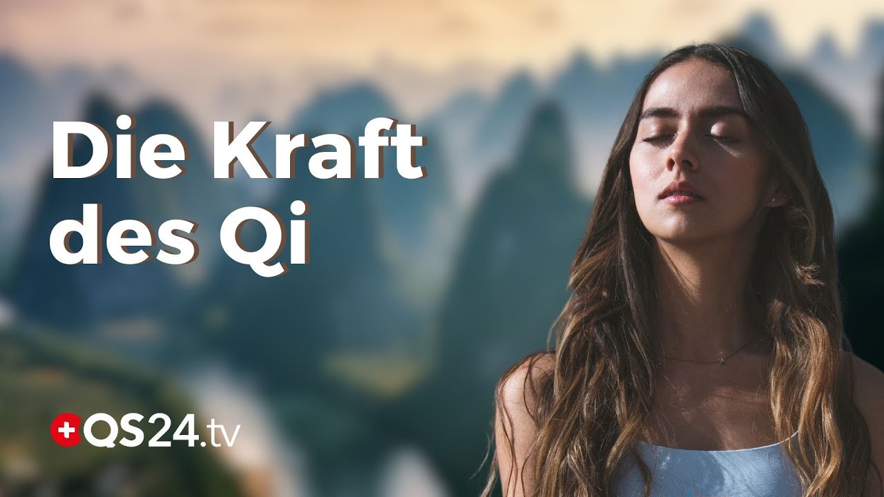Die Kraft des Qi: Wie Lebensenergie unser Leben transformiert | Erfahrungsmedizin | QS24