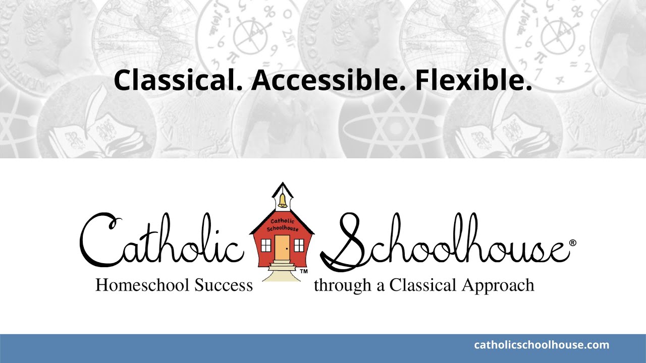Catholic Schoolhouse - Homeschooling Success through a Classical Approach