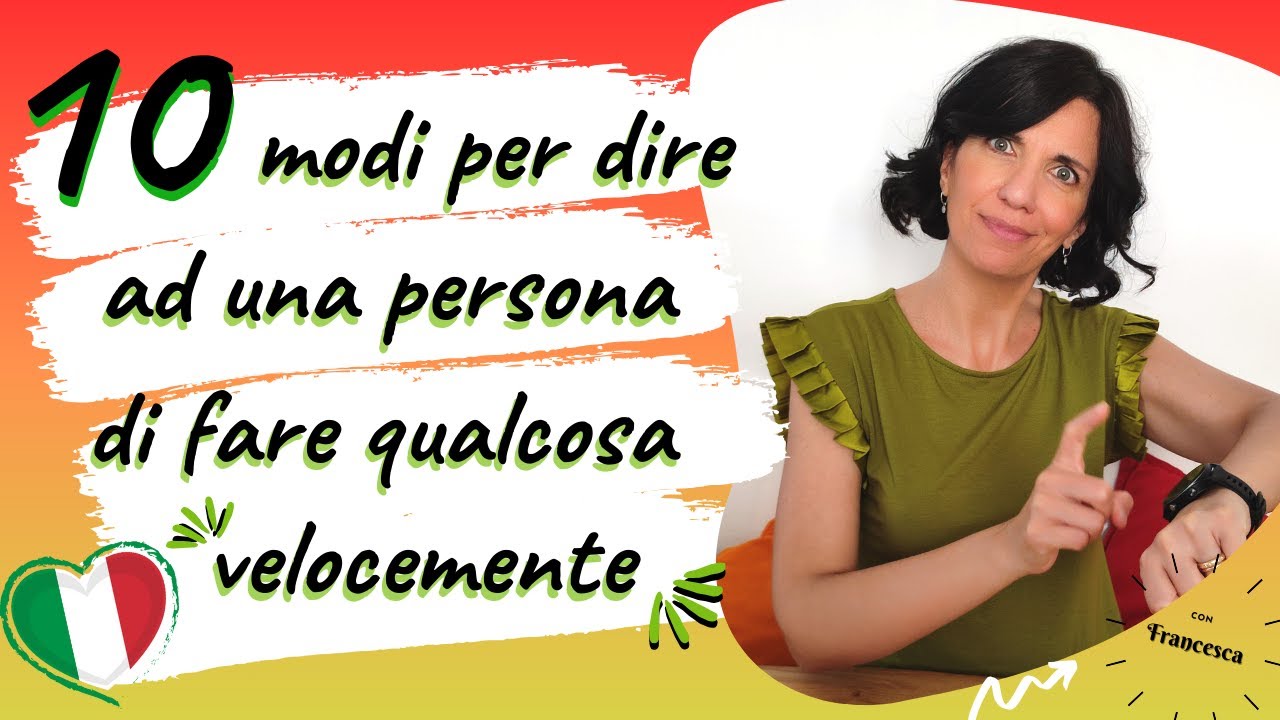 10 modi per dire ad una persona di fare qualcosa velocemente in italiano: sbrigati, fai presto ecc.