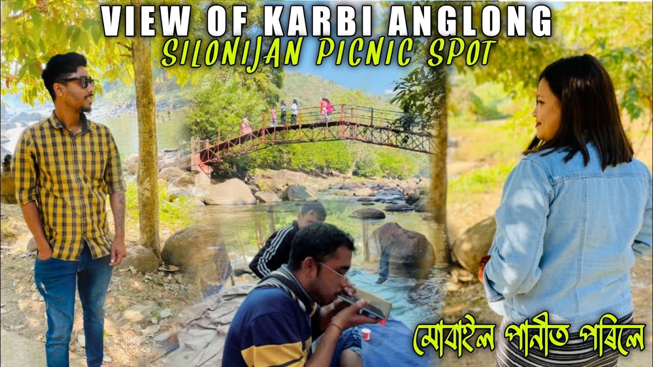 Silonijan Picnic Spot ||  Karbi Anglong || Silonijan Picnic place || পানীত পৰি গল মোৰ Mobile 📱😱