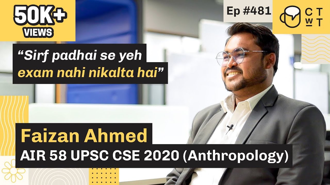 CTwT E481 - UPSC CSE 2020 Topper Faizan Ahmed AIR 58 | Anthropology Optional | 2nd Attempt