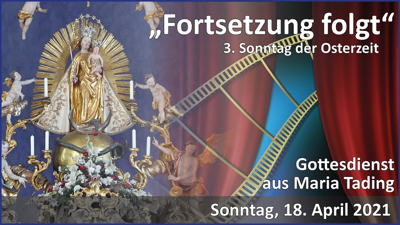Dritter Sonntag der Osterzeit aus Maria Tading