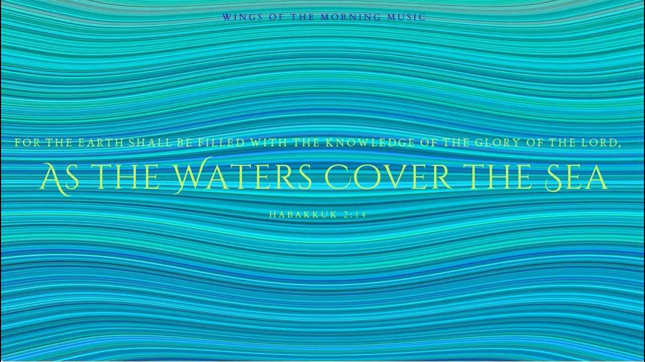 As the Waters Cover the Sea