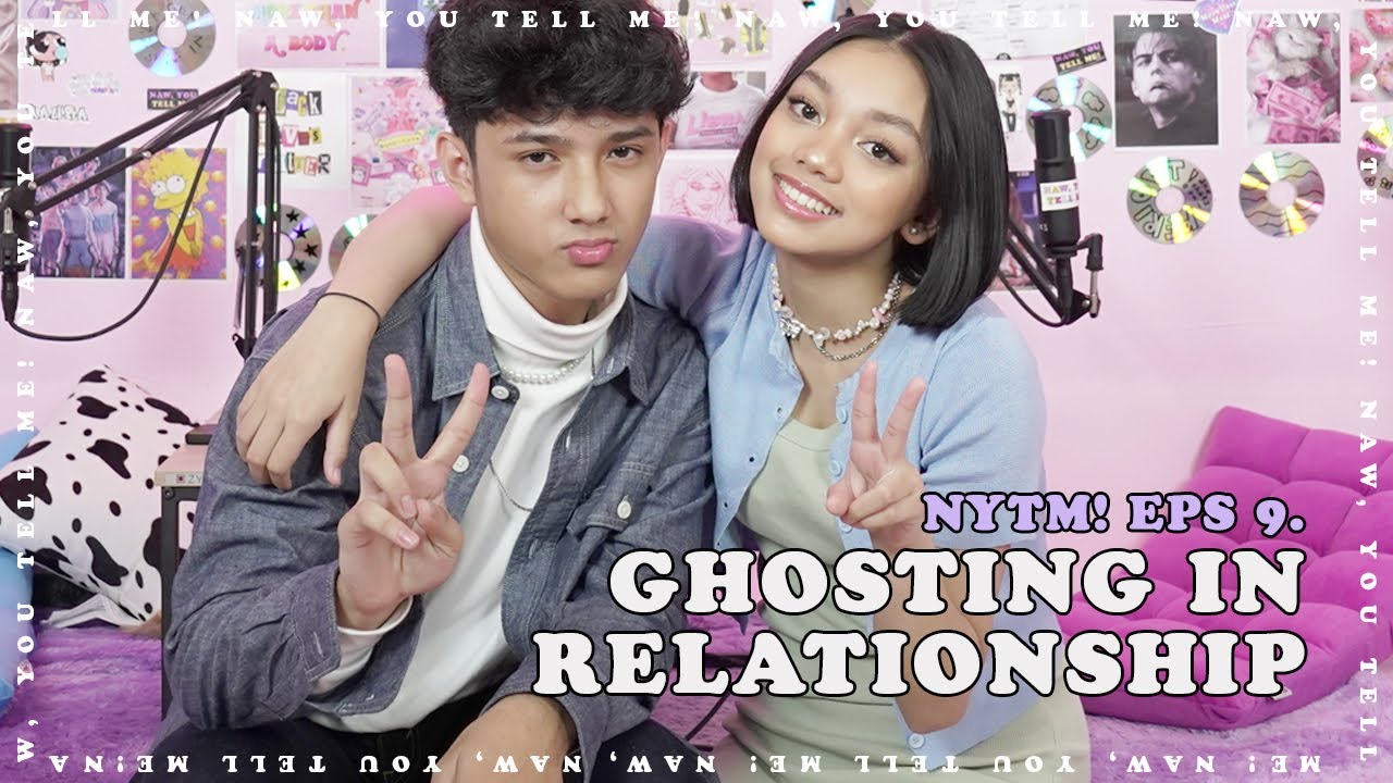 Ghosting in a relationship ft Rafly Altama | NAW YOU TELL ME! Eps.9