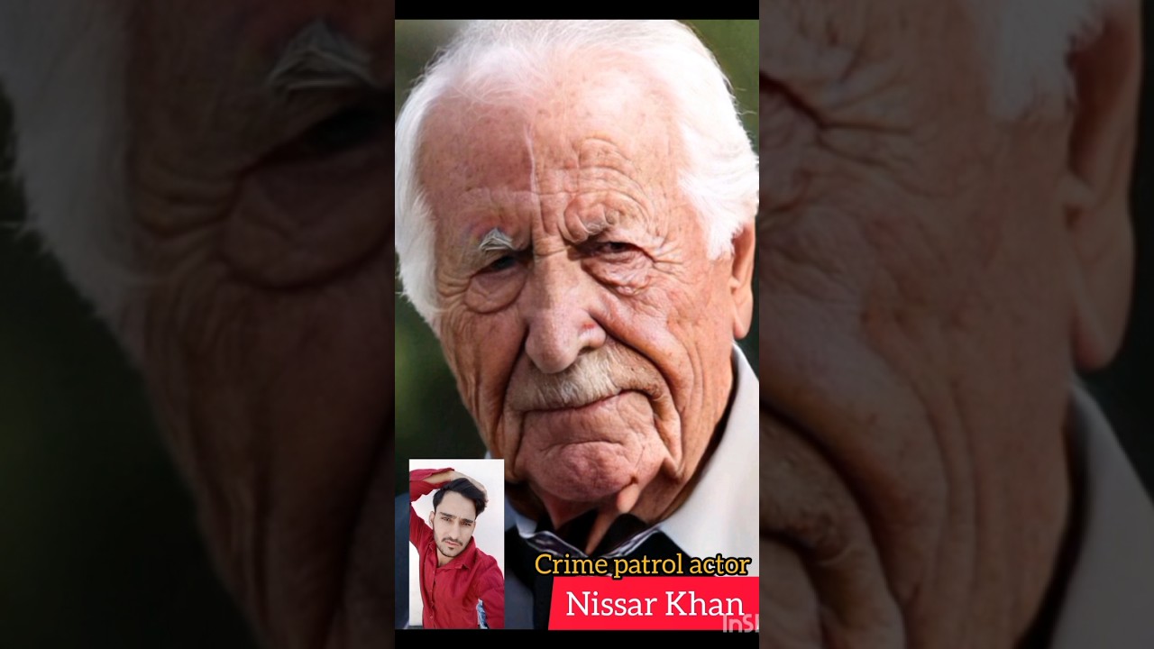 Nissar khan (old and young) crime patrol actor