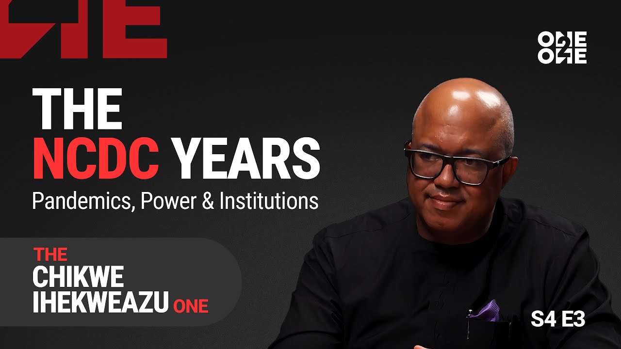 The Chikwe Ihekweazu One — Pandemics, Power & Institutions (The NCDC Years) | ONE2ONE (S4 E3)