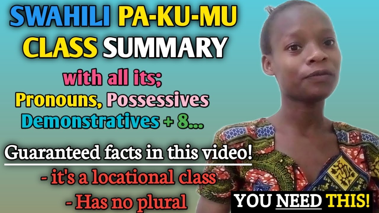 SWAHILI PA-KU-MU LOCATIONAL CLASS SUMMARY WITH ITS POSSESSIVES, DEMONSTRATIVES  +6 more