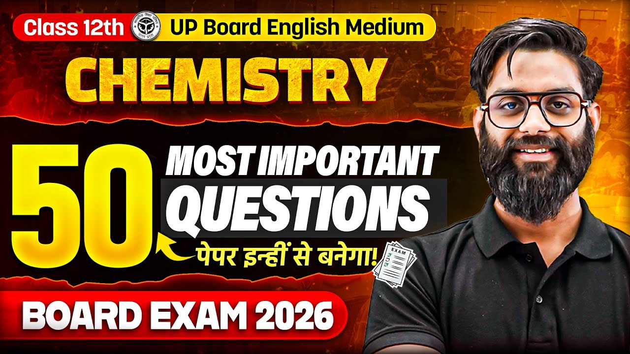 TOP 50 Important Questions Class 12 Chemistry in One Shot | Board Exam 2026 |UP Board English Medium