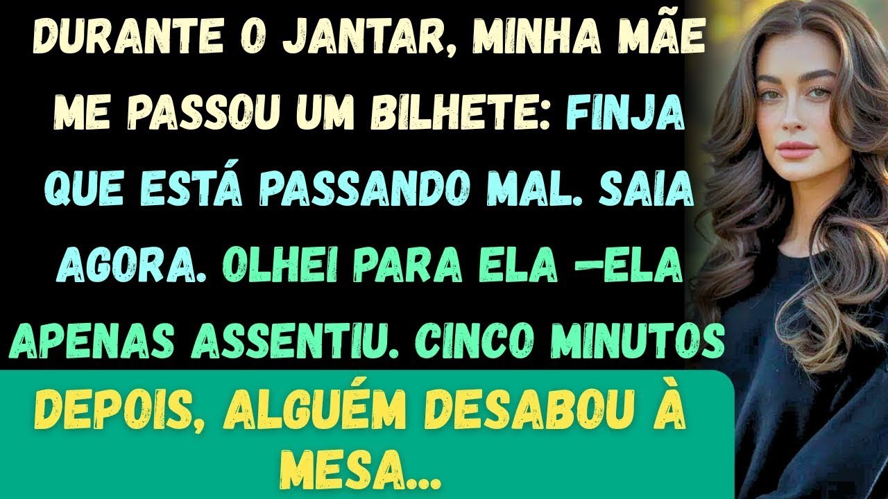 No jantar, minha mãe me passou um bilhete: 'Finja que está doente'. Minutos depois, ninguém acredita