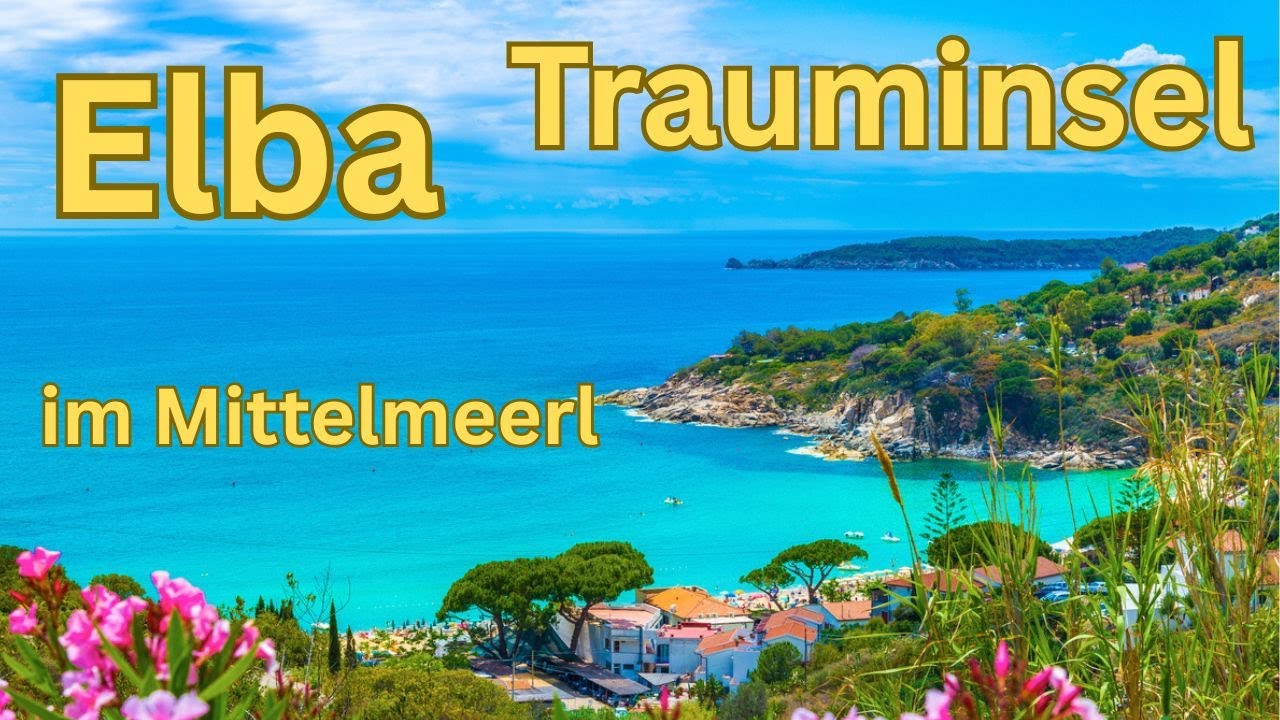 Elba - die italienische Trauminsel im Mittelmeer