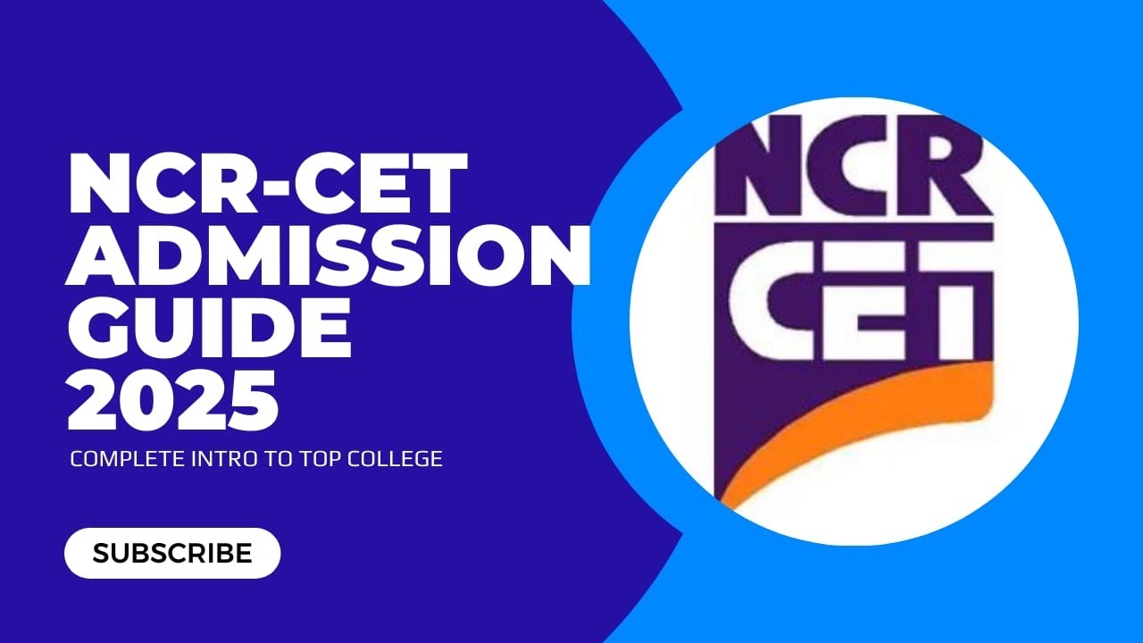 NCR-CET ADMISSION GUIDE 2025