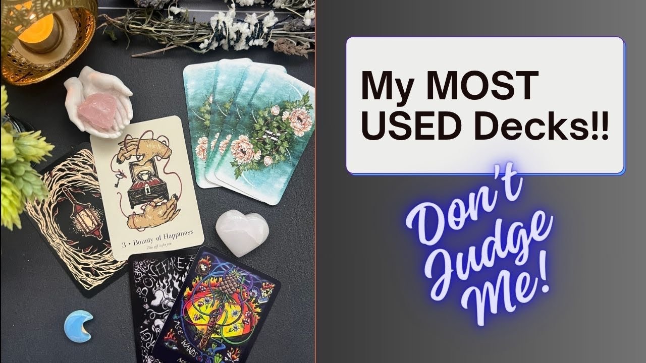 My MOST USED Decks! Don’t Judge me!
