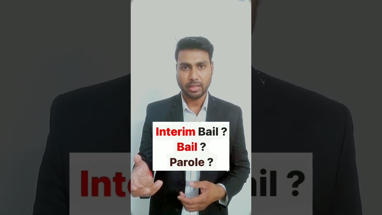 Difference between Bail and Interim Bail & Parole