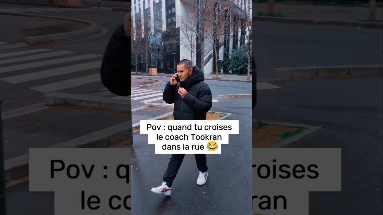 POV : QUAND TU CROISES LE COACH TOOKRAN DANS LA RUE 😂