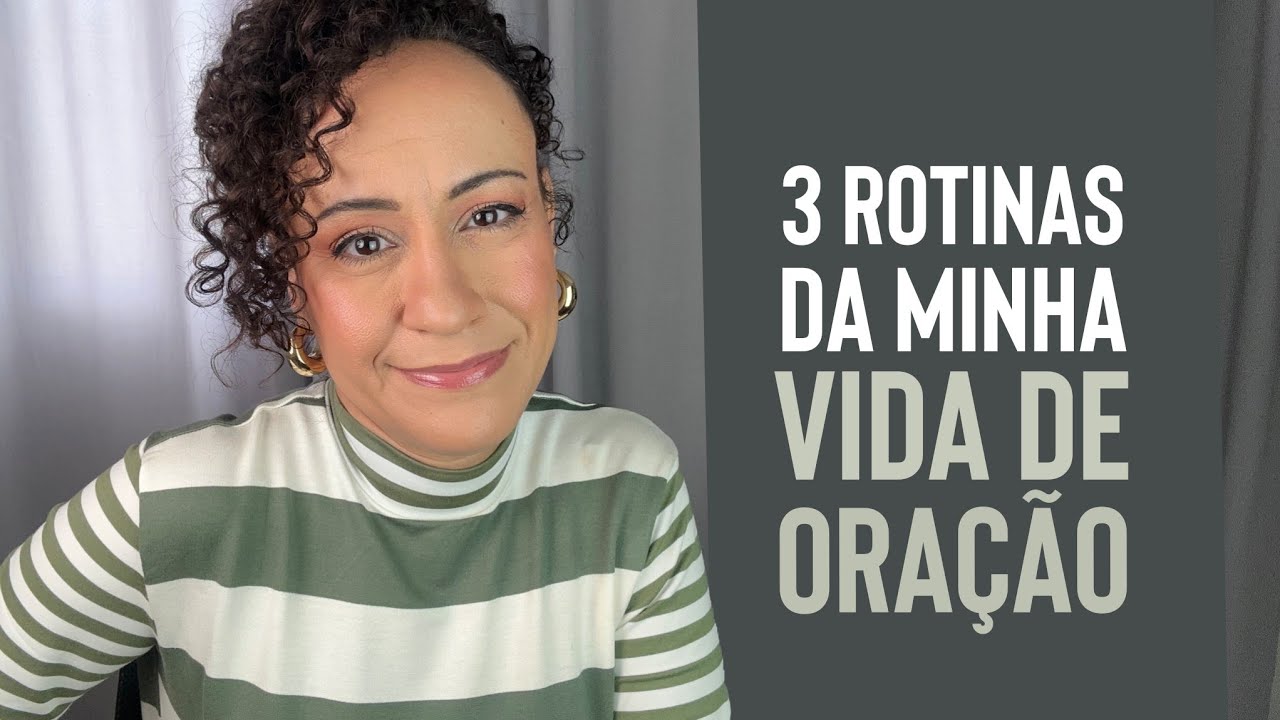 3 ROTINAS que não abro mão para cultivar VIDA DE ORAÇÃO