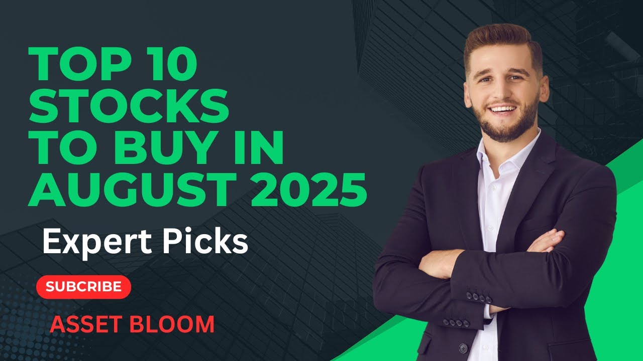 TOP 10 STOCKS TO BUY IN AUGUST 2025 &ndash; MUST WATCH THIS VIDEO!