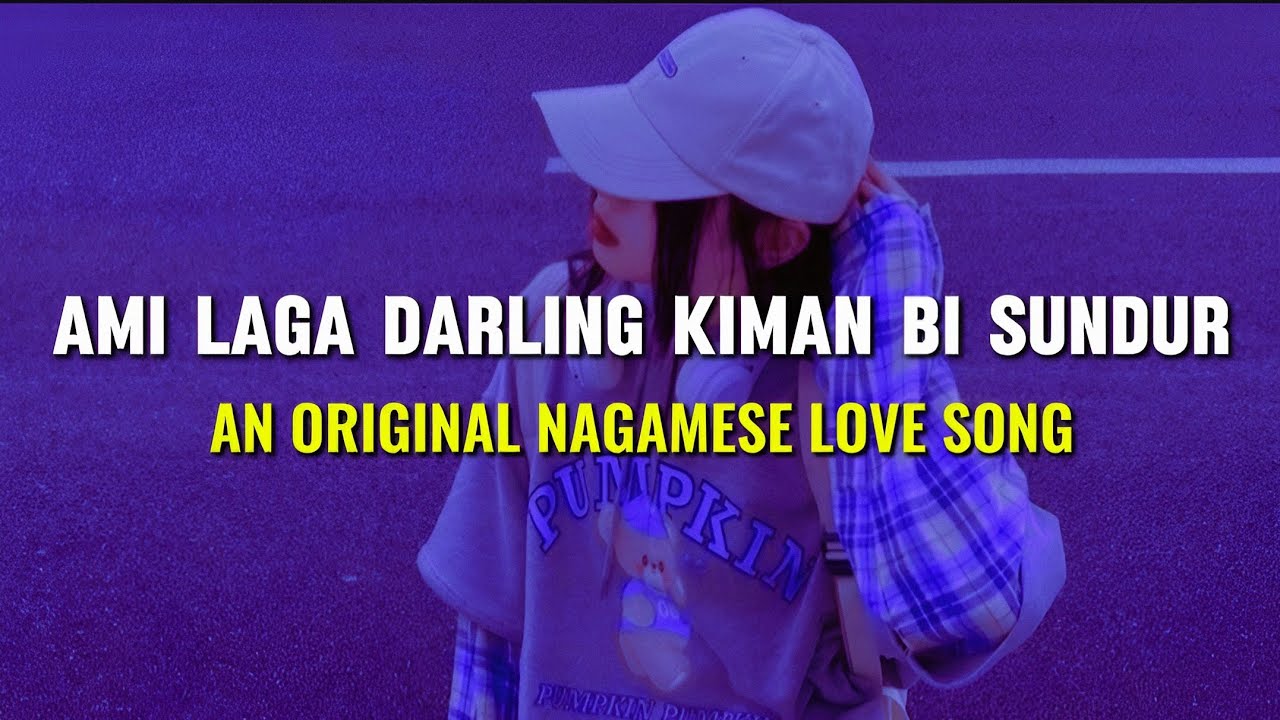 Nagamese love song || Ami laga darling kiman bi sundur || An original nagamese love song || Nagaland