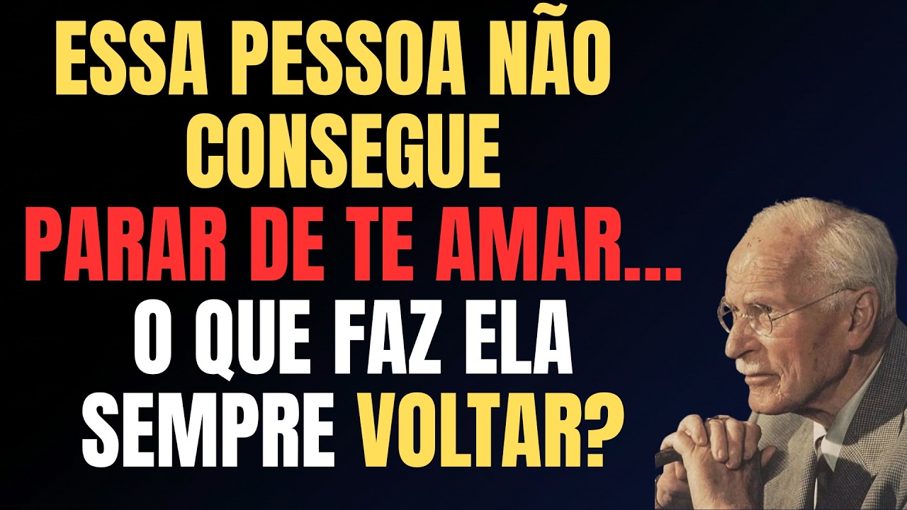 ESSA PESSOA NÃO CONSEGUE PARAR DE TE AMAR… O QUE A IMPEDE DE CONTINUAR TE AMANDO? | CARL JUNG