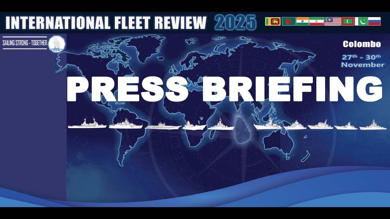 INTERNATIONAL FLEET REVIEW  PRESS BRIEFING -  2025 | Sri Lanka Navy