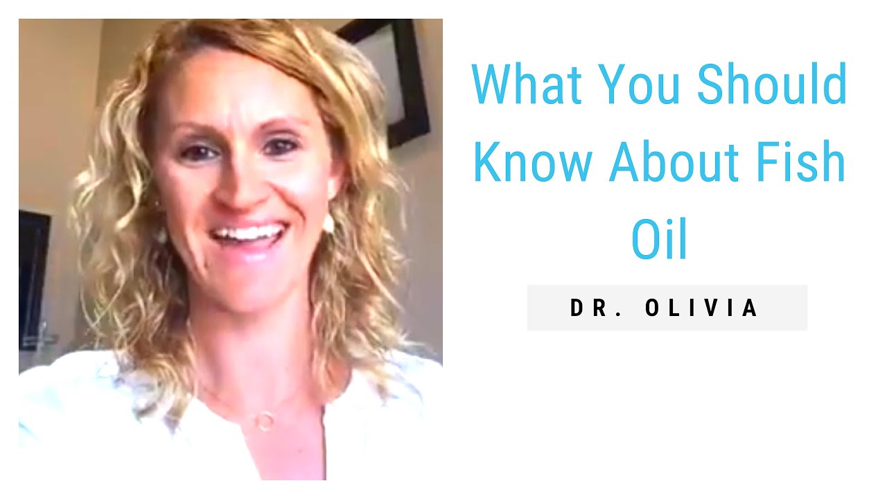 Fish Oil: What You Need to Know | Dr. Olivia Joseph